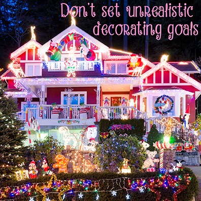 Don't set unrealistic decorating goals